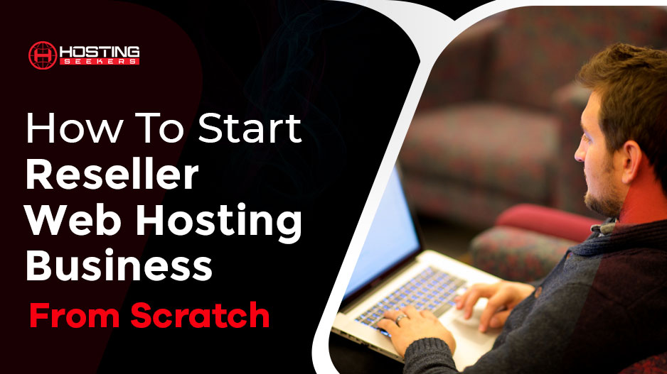 8 Simple Steps To Start A Reseller Web Hosting Business From Scratch