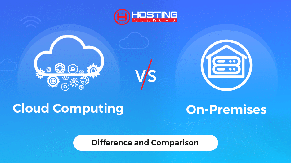 Cloud Computing vs. On-Premises
