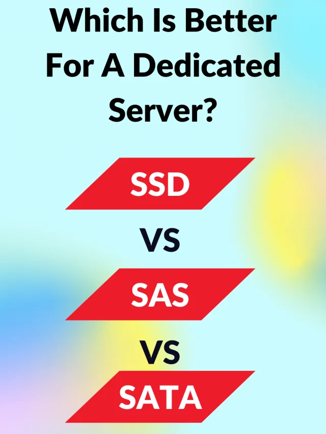SSD Vs SAS Vs SATA Which Is Better For A Dedicated Server