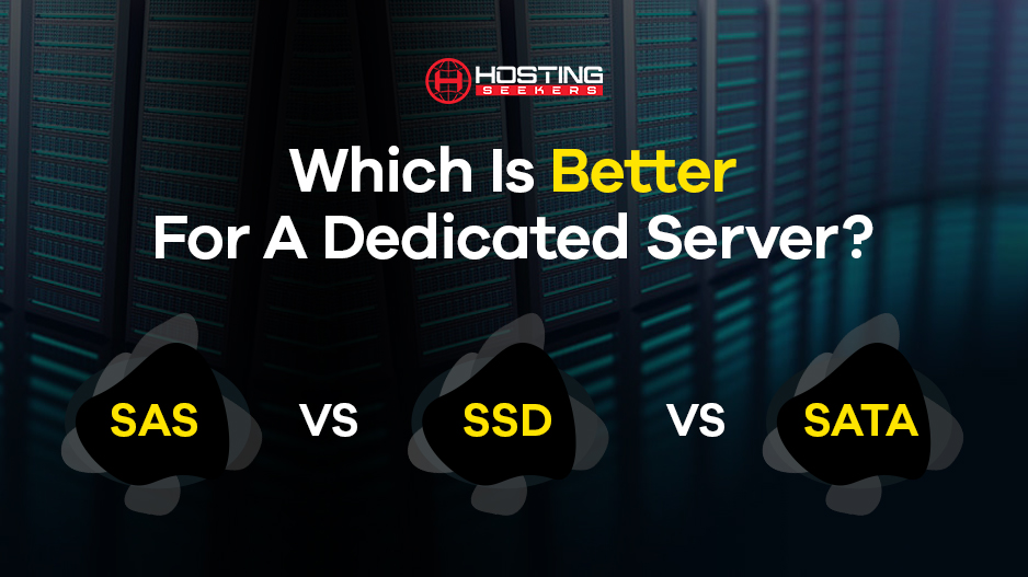 Politisk elev Polering SSD vs SAS vs SATA: Which Is Better For A Dedicated Server?