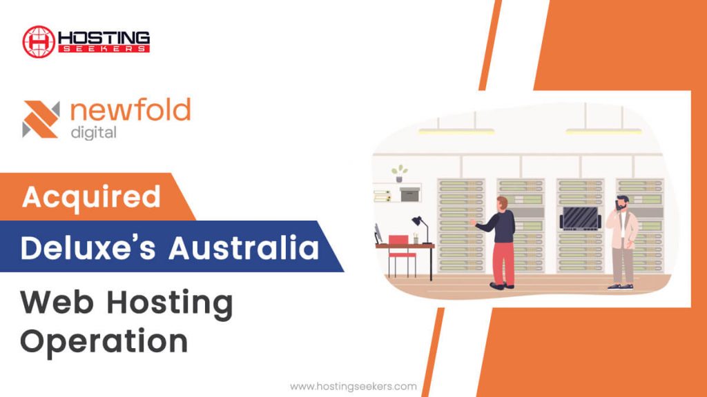 NewFold Digital acquired Deluxe’s Australia  Hosting Operation.