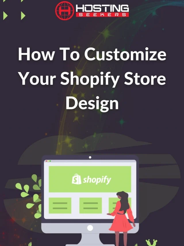 How To Customize Your Shopify Store Design in 2023 - Hostingseekers