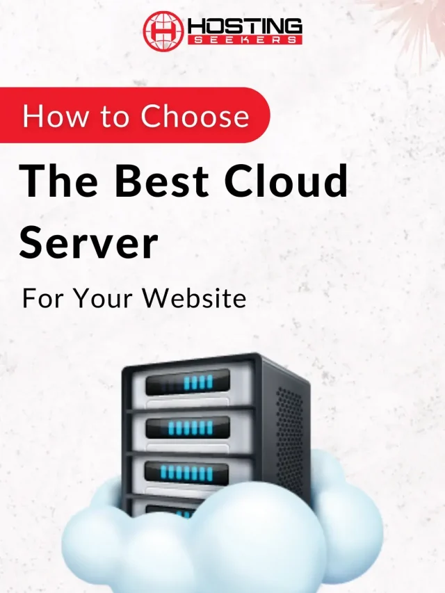 How to Choose the Best Cloud Server for Your Website