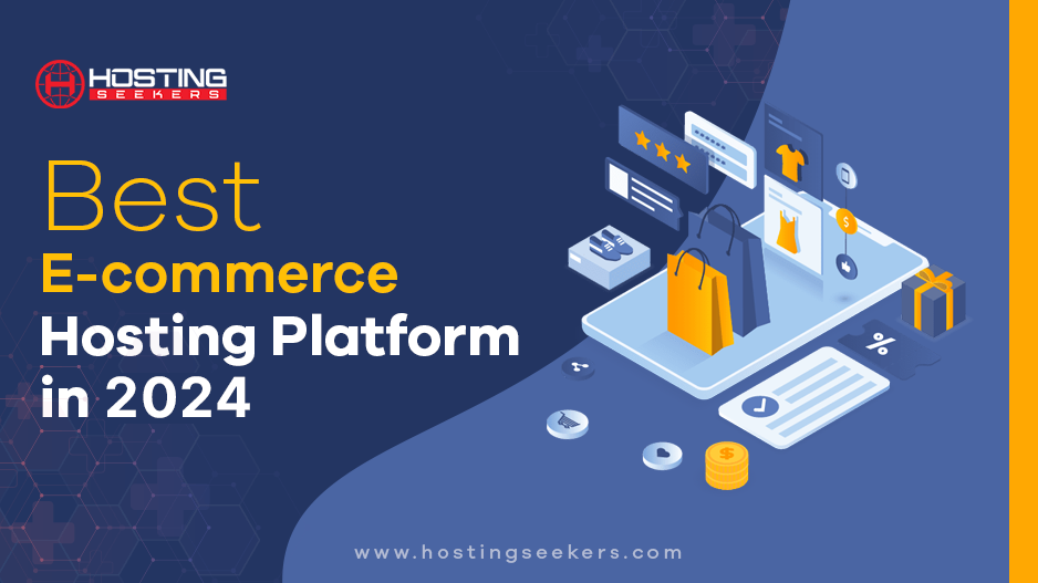 Top 7 Ecommerce Hosting Platforms to Consider in 2024