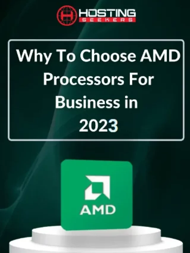 Why To Choose AMD Processors For Business in 2023 Hostingseekers