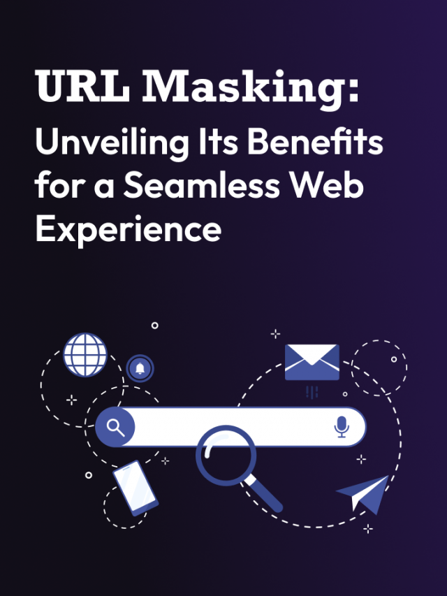 URL Masking: Unveiling Its Benefits for a Seamless Web Experience ...
