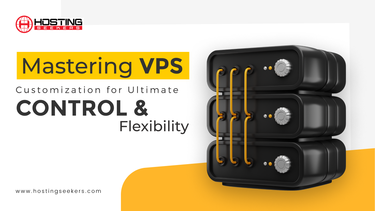 Mastering VPS Customization for Ultimate Control & Flexibility