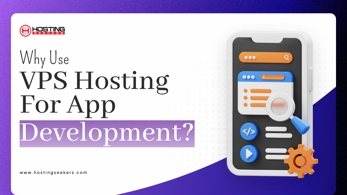 Why Use VPS Hosting for App Development