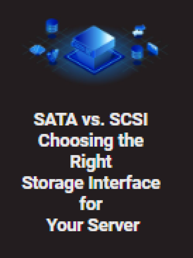 SATA vs. SCSI Choosing the Right Storage Interface for Your Server