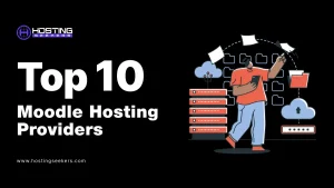 Top 10 Best Moodle Hosting Providers in 2025 (Fast, Reliable & Secure)