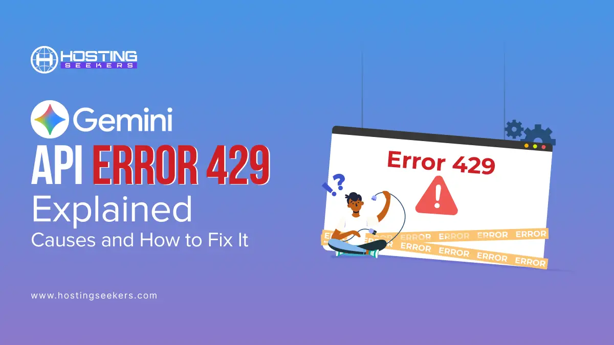 Gemini API Errors Explained (429 and More): Causes, Fixes & Prevention Tips