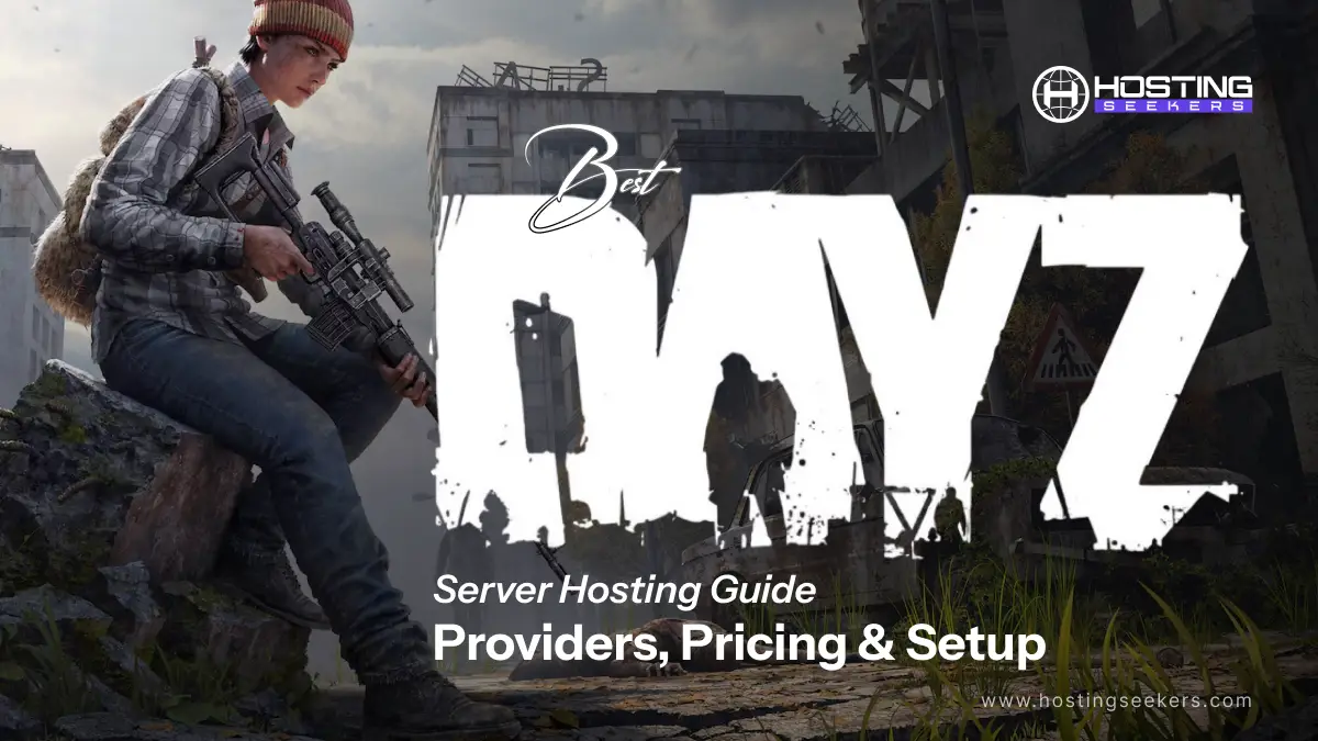Best DayZ Server Hosting Guide: Providers, Pricing & Setup (2026)