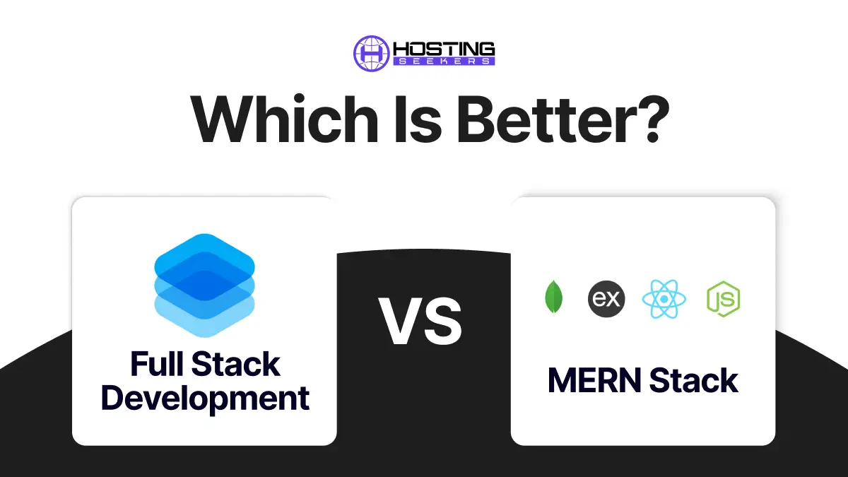 Full Stack Development vs MERN Stack: Which is Better?