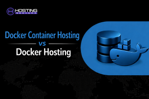 Docker Hosting vs Docker Container Hosting