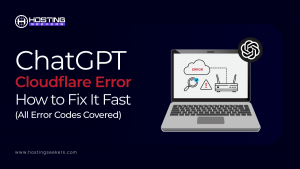 ChatGPT Cloudflare Error: How to Fix It Fast (All Error Codes Covered)