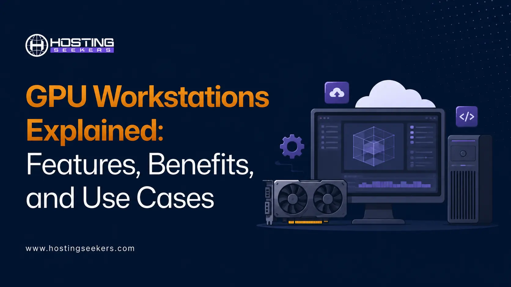 GPU Workstations Explained: Features, Benefits, and Use Cases